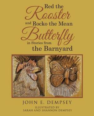 Red the Rooster and Rocko the Mean Butterfly in Stories from the Barnyard by John Dempsey