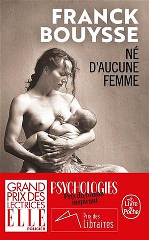 Né d'aucune femme by Franck Bouysse
