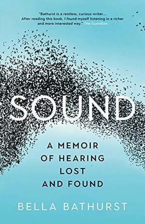 Sound: A Memoir of Hearing Lost and Found by Bella Bathurst