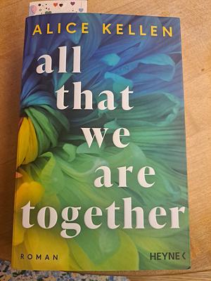 All That We Are Together (2): Roman - TikTok made me buy it! by Alice Kellen