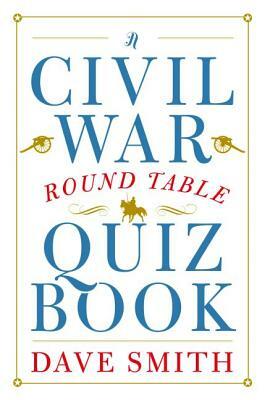 A Civil War Round Table Quiz Book by Dave Smith