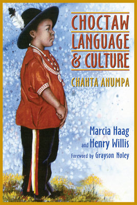 Choctaw Language and Culture, Volume 1: Chahta Anumpa by Marcia Haag, Henry Willis