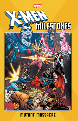 X-Men Milestones: Mutant Massacre by Chris Claremont