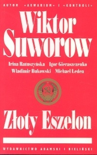 Złoty eszelon by Viktor Suvorov, Wiktor Suworow