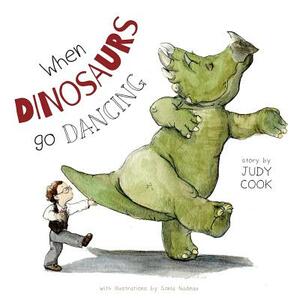 When Dinosaurs go Dancing by Judy Cook