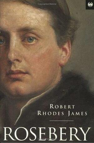 Rosebery by Robert Rhodes James