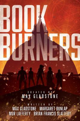 Bookburners by Margaret Dunlap, Max Gladstone, Brian Francis Slattery, Mur Lafferty