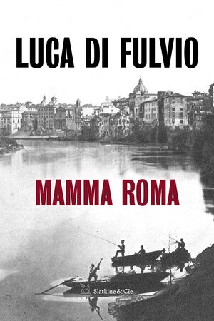 Mamma Roma by Luca Di Fulvio