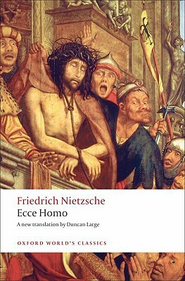 Ecce Homo: How to Become What You Are by Friedrich Nietzsche