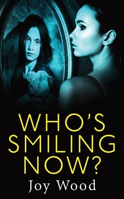 Who's Smiling Now? by Joy Wood