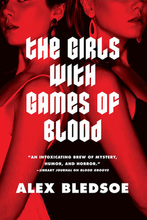 The Girls with Games of Blood by Alex Bledsoe