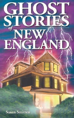 Ghost Stories of New England by Susan Smitten