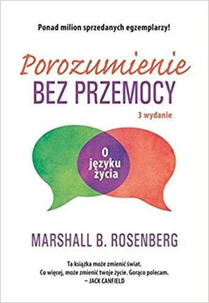 Porozumienie bez przemocy. O języku życia by Marshall B. Rosenberg