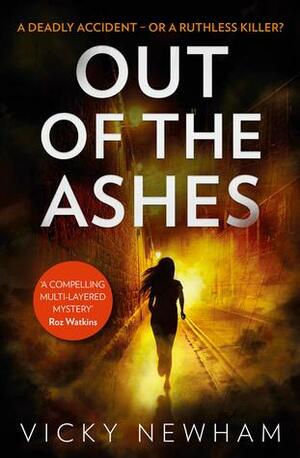 Out of the Ashes: A DI Maya Rahman novel by Vicky Newham