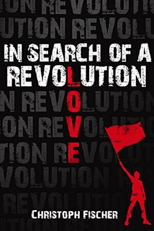 In Search of A Revolution by Christoph Fischer, David Lawlor