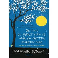 De ting du først kan se, når du sætter farten ned by Haemin Sunim