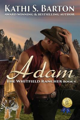 Adam: The Whitfield Rancher - Erotic Tiger Shapeshifter Romance by Kathi S. Barton