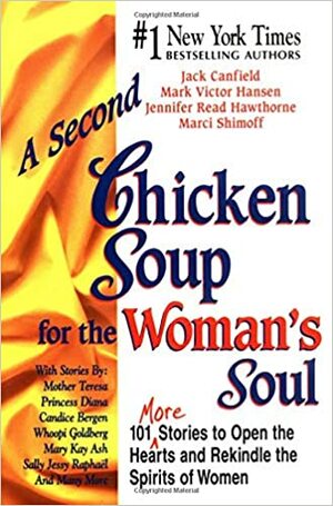 A Second Chicken Soup For The Woman's Soul by Jennifer Read Hawthorne, Jack Canfield, Mark Victor Hansen, Marci Shimoff