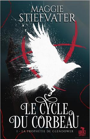 La Prophétie de Glendower: Le cycle du corbeau, T1 by Maggie Stiefvater