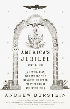 America's Jubilee: A Generation Remembers the Revolution After 50 Years of Independence by Andrew Burstein