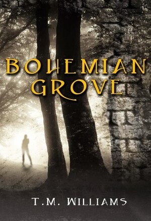 Bohemian Grove by T.M. Williams