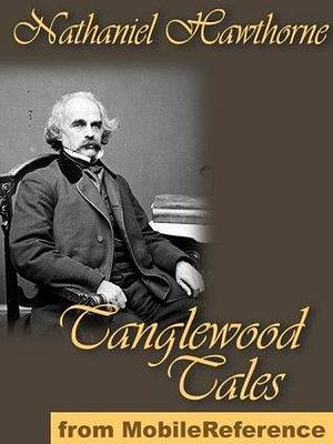 Tanglewood Tales for Girls and Boys by Nathaniel Hawthorne, Nathaniel Hawthorne