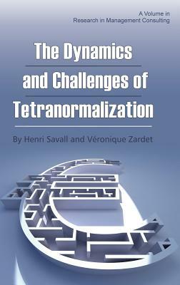 The Dynamics and Challenges of Tetranormalization (Hc) by Veronique Zardet, Henri Savall