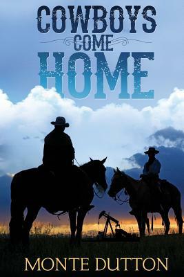 Cowboys Come Home by Monte Dutton