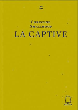 La Captive by Christine Smallwood