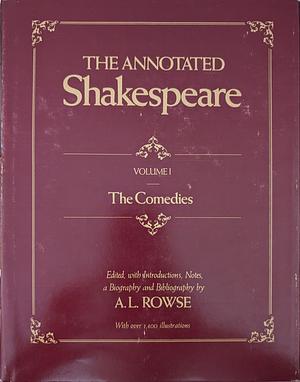 The Annotated Shakespeare: Complete Works Illustrated, Volume 1 by Alfred Leslie Rowse