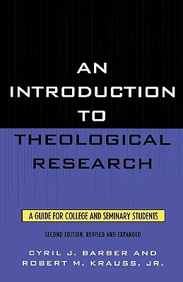 Introduction to Theological Research: A Guide for College and Seminary Students (Revised & Expanded) by Cyril J. Barber, Robert M. Krauss