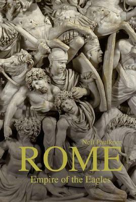Rome: Empire of the Eagles by Neil Faulkner