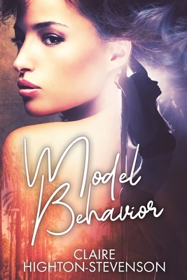 Model Behavior by Claire Highton-Stevenson