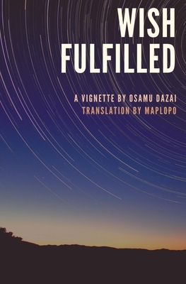 Wish Fulfilled: A Vignette by Osamu Dazai by Doc Kane, Reiko Seri