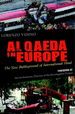 Al Qaeda in Europe: The New Battleground of International Jihad by Lorenzo Vidino