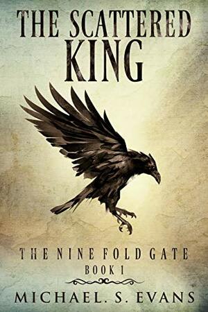 The Scattered King by Michael S. Evans