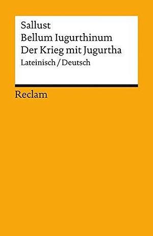 Der Jugurthinische Krieg. Zweisprachige Ausgabe. Lateinisch / Deutsch. by Sallust, Sallust