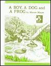 A Boy, A Dog and A Frog by Mercer Mayer