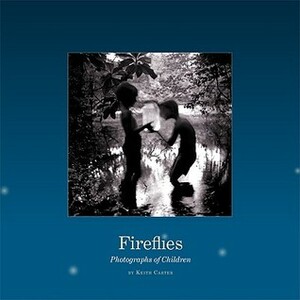 Fireflies: Photographs of Children by Keith Carter