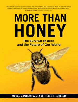 More than Honey: The Survival of Bees and The Future of Our World by Markus Imhoof, Claus-Peter Lieckfeld