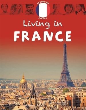 Living In: Europe: France by Annabelle Lynch