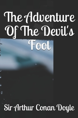 The Adventure Of The Devil's Foot by Arthur Conan Doyle