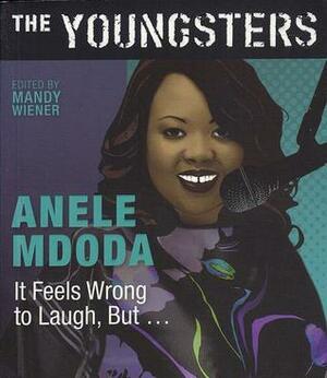 It Feels Wrong to Laugh, But... by Anele Mdoda, Mandy Wiener
