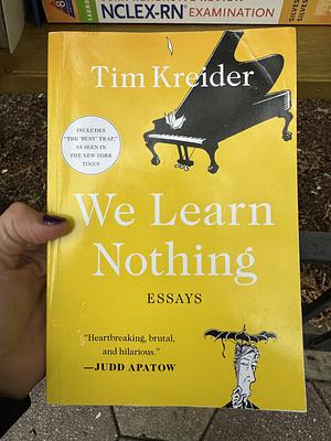 We Learn Nothing by Tim Kreider