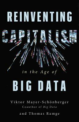 Reinventing Capitalism in the Age of Big Data by Thomas Ramge, Viktor Mayer-Schönberger