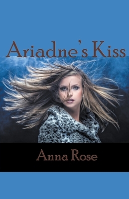 Ariadne's Kiss by Anna Rose