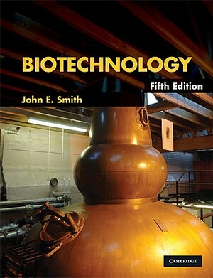 Biotechnology by John E. Smith