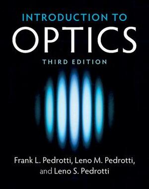 Introduction to Optics by Frank L. Pedrotti, Leno S. Pedrotti, Leno M. Pedrotti