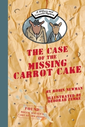 A Wilcox and Griswold Mystery: The Case of the Missing Carrot Cake by Deborah Zemke, Robin Newman