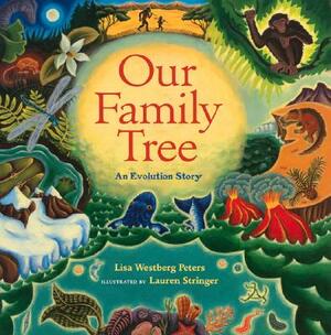Our Family Tree: An Evolution Story by Lisa Westberg Peters